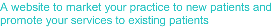 A website to market your practice to new patients and promote your services to existing patients 
